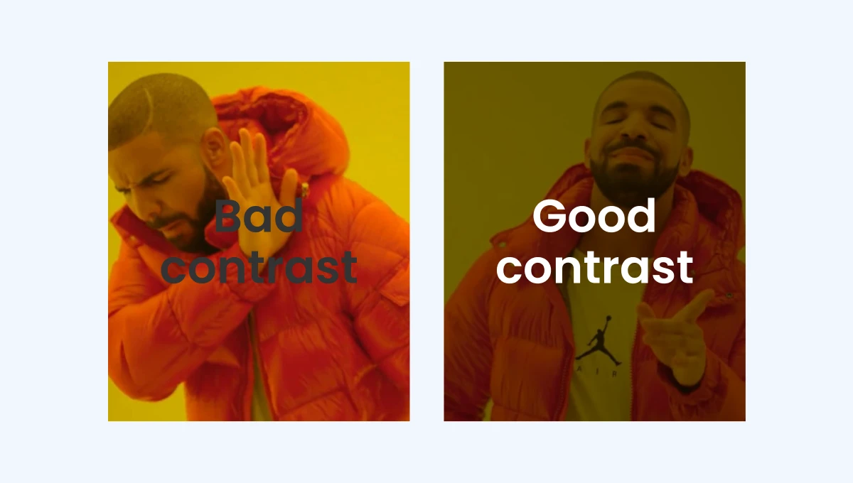 The difference between good contrast and bad contrast, shown by Drake approving and disapproving.